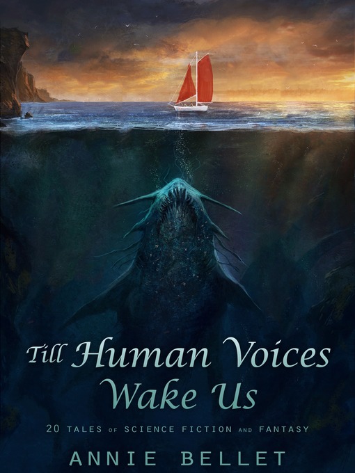 Title details for Till Human Voices Wake Us by Annie Bellet - Available